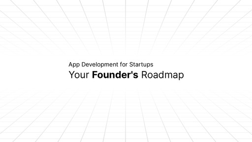 Minimalist presentation slide with a white grid background and centered text that reads 'App Development for Startups — Your Founder's Roadmap' in black font.