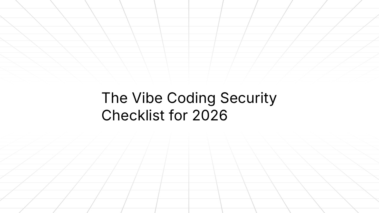 The Vibe Coding Security Checklist for 2026