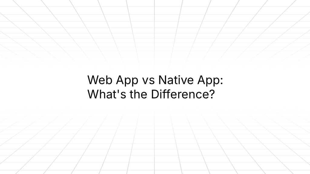 Web App vs Native App: What's the Difference? - article title on white geometric background