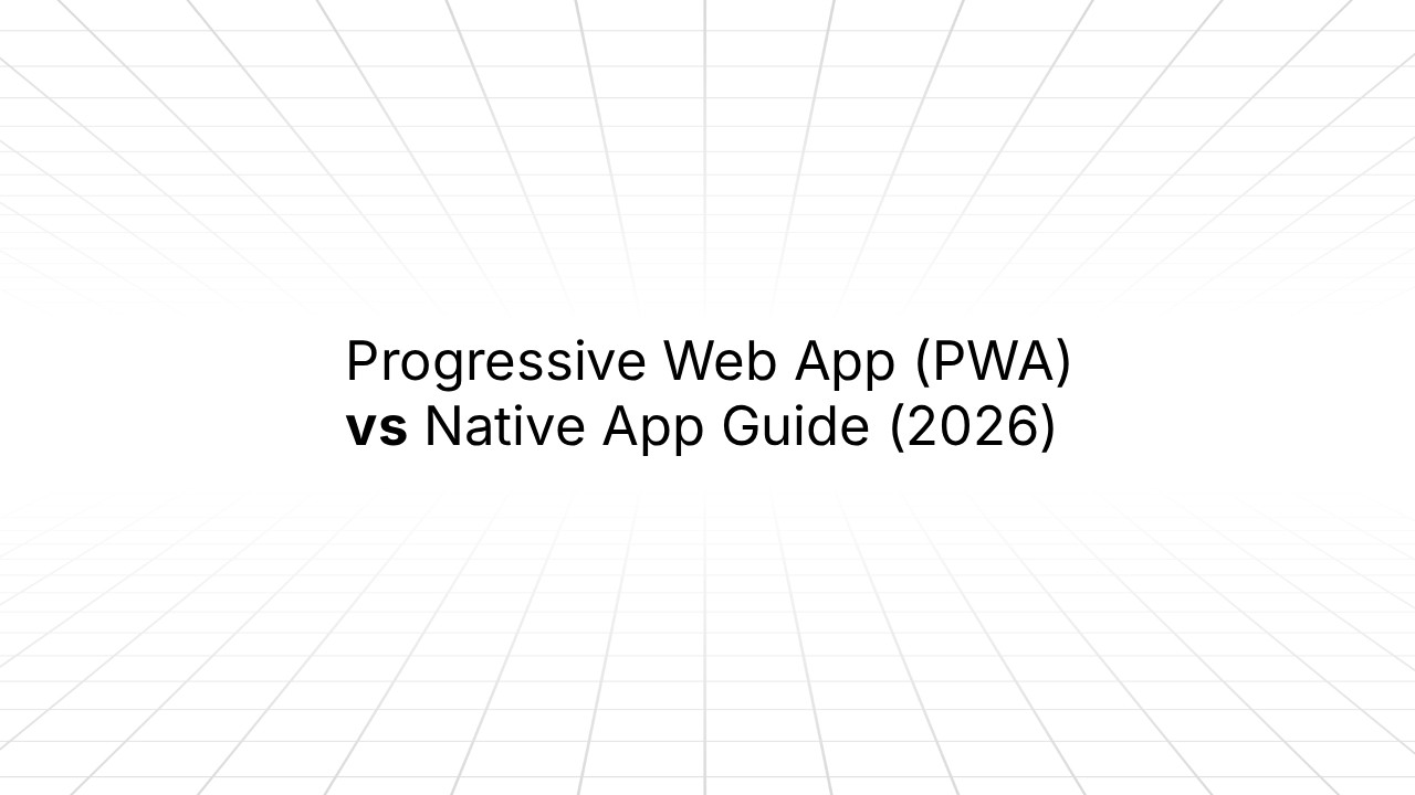 Progressive Web App (PWA) vs Native App Guide (2026)