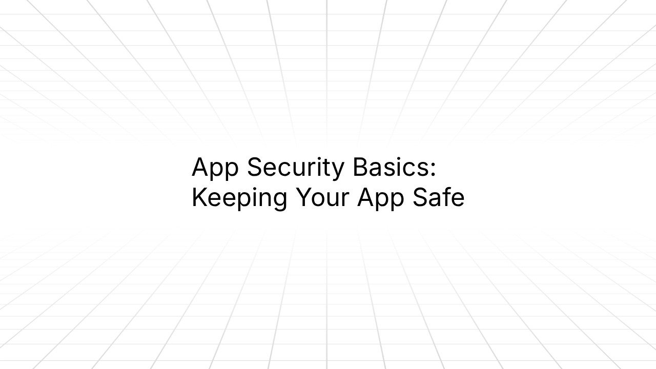 Title slide with a white background and a subtle perspective grid fading toward the horizon. Centered text reads 'App Security Basics: Keeping Your App Safe' in black sans-serif font.