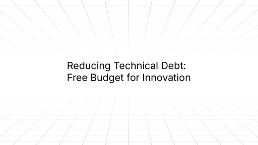 Minimalist slide with a light gray grid background and centered black text reading ‘Reducing Technical Debt: Free Budget for Innovation.