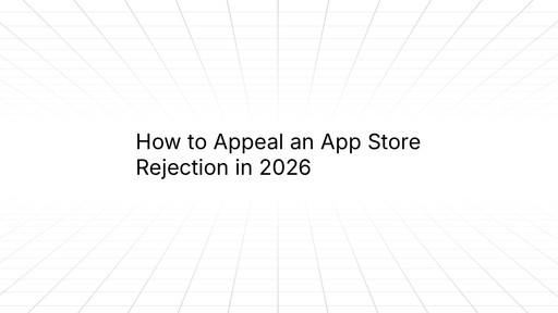 How to Appeal an App Store Rejection in 2026