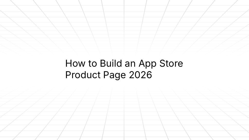 How to Build an App Store Product Page 2026