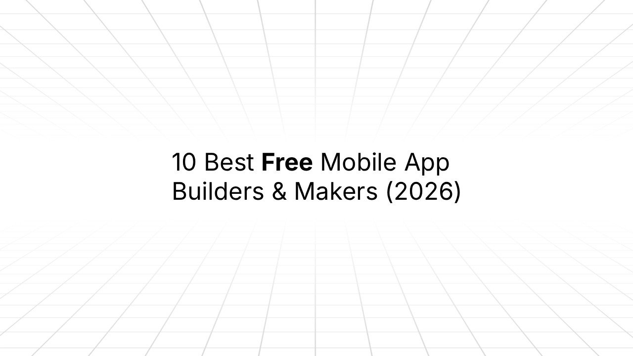 Title graphic on a white background with a subtle grid perspective pattern, reading '10 Best Free Mobile App Builders & Makers (2026)' with 'Free' in bold.