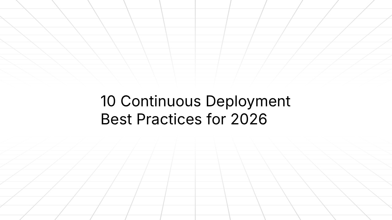 Minimalist slide with a light gray grid background and centered black text reading ‘10 Continuous Deployment Best Practices for 2026.