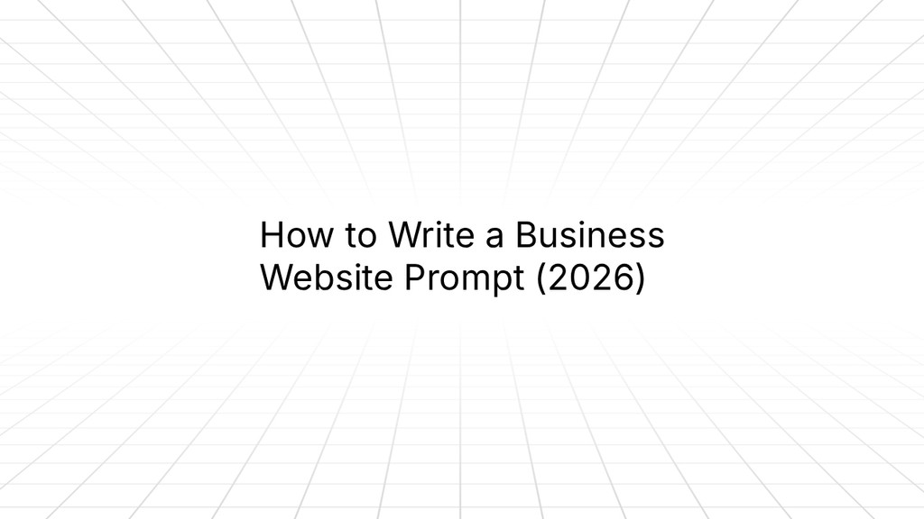 Title slide with a white background and a subtle gray perspective grid receding toward the horizon. Centered text reads 'How to Write a Business Website Prompt (2026)' in black sans-serif font.
