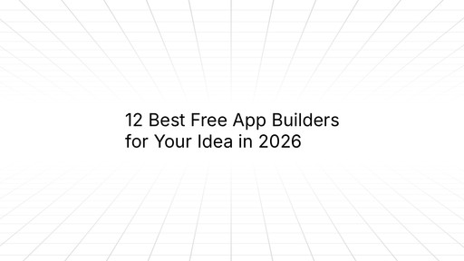 Minimalist graphic with a light grid background and centered title reading ‘12 Best Free App Builders for Your Idea in 2026.