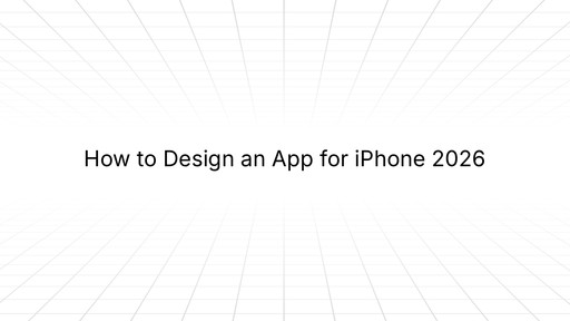 How to Design an App for iPhone 2026