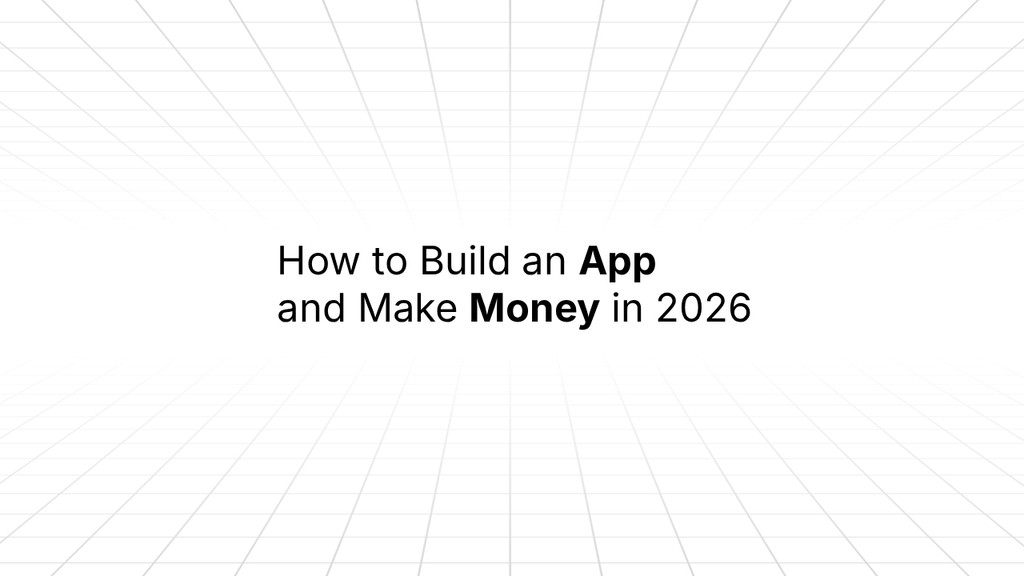 Title slide reading 'How to Build an App and Make Money in 2026' on a white background with a faint perspective grid extending toward the horizon.