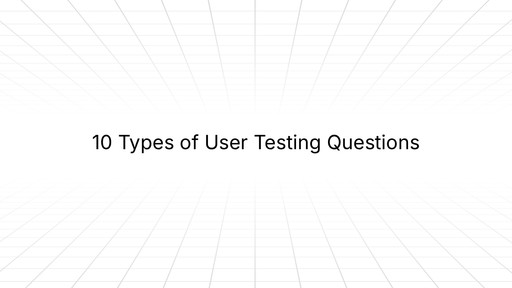 Title slide reading ‘10 Types of User Testing Questions’ centered on a light gray background with a subtle perspective grid pattern.
