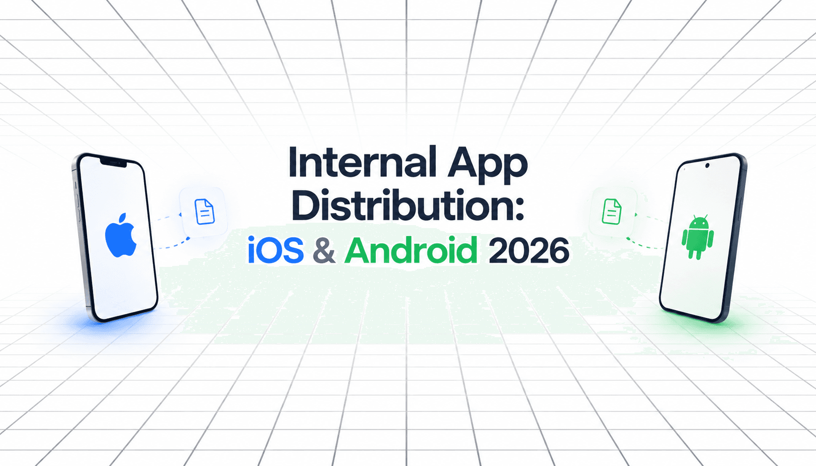 Minimal tech illustration for ‘Internal App Distribution: iOS & Android 2026,’ featuring iOS and Android smartphones on a light perspective-grid background.