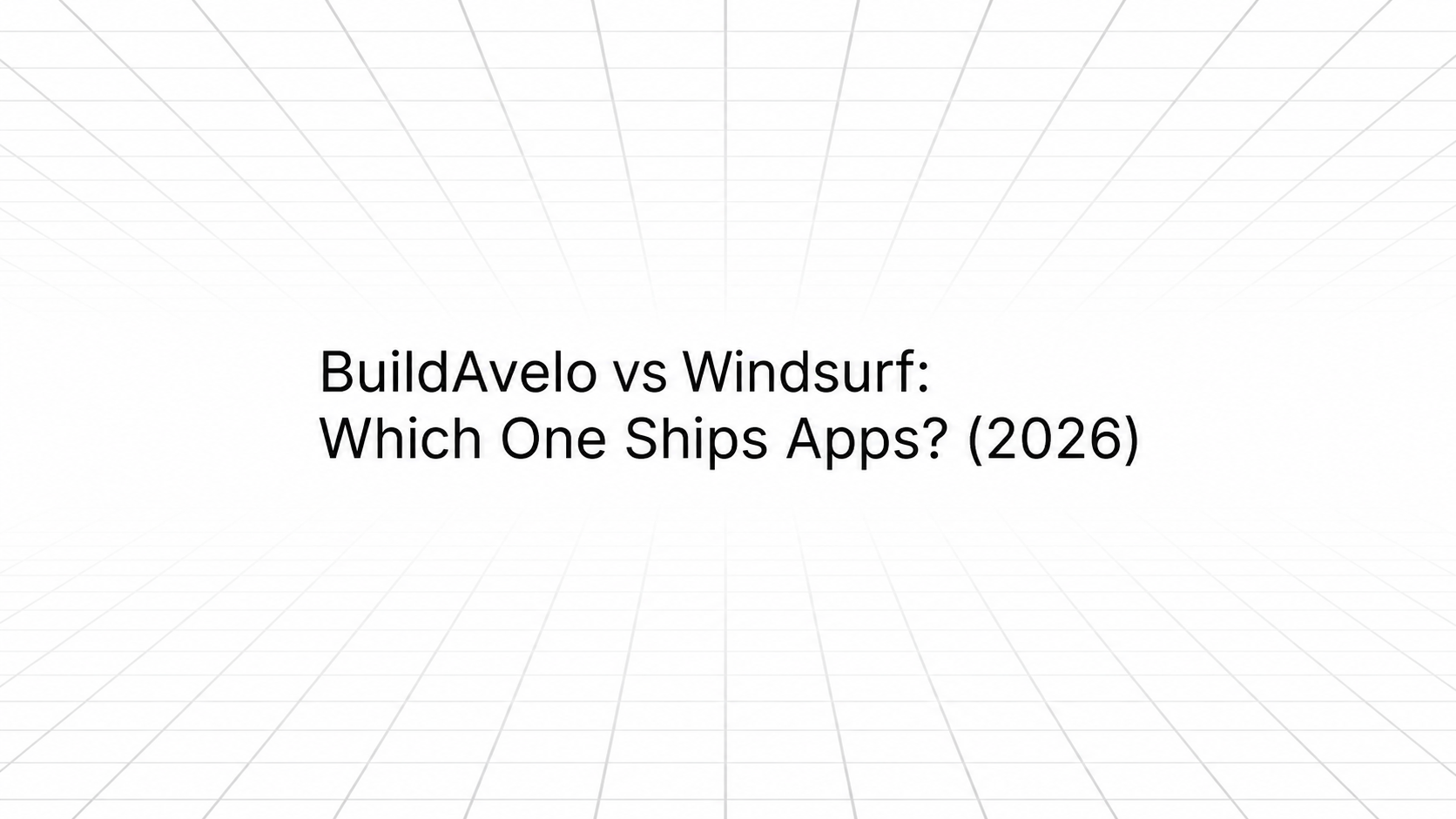 BuildAvelo vs Windsurf: Which One Ships Apps? (2026)