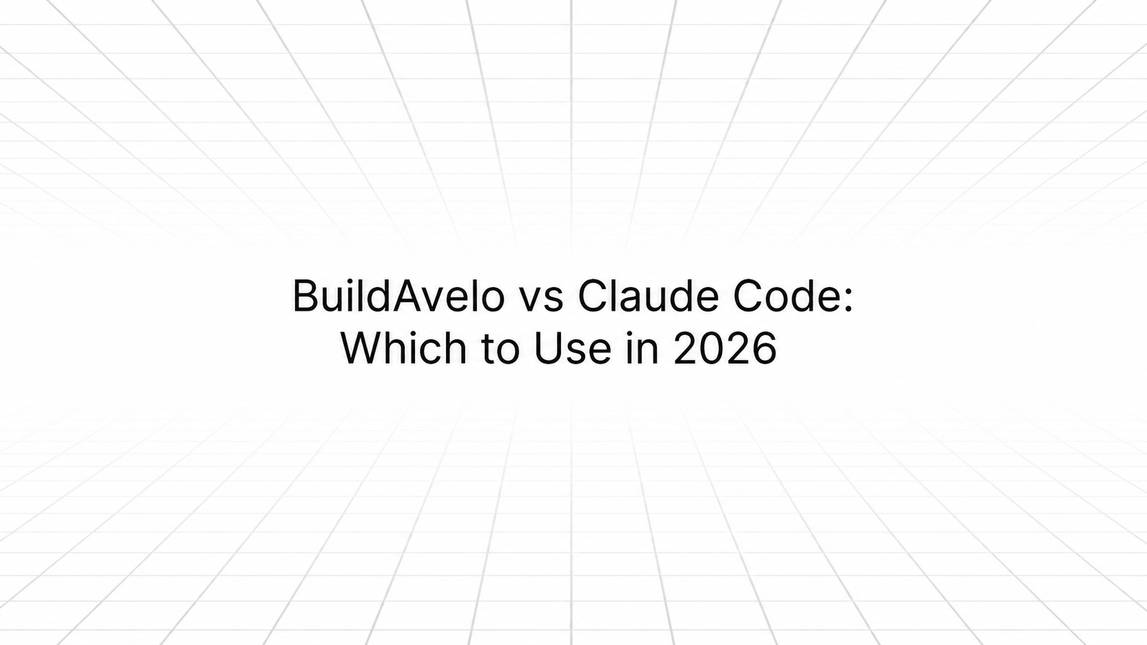 Title slide reading 'BuildAvelo vs Claude Code: Which to Use in 2026' on a white background with diagonal line pattern
