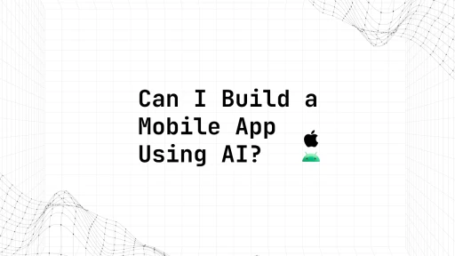 Text asking 'Can I build a mobile app using AI?' with Apple and Android icons on a grid-style tech background