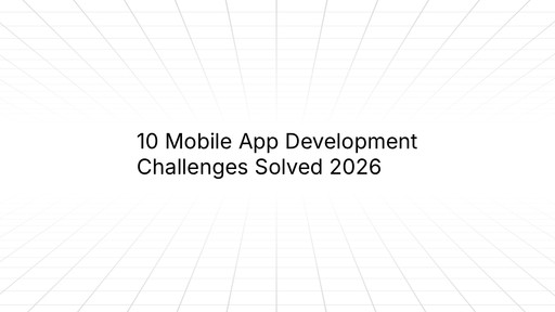 A minimalist slide with a light gray grid background and centered black text reading ‘10 Mobile App Development Challenges Solved 2026.’