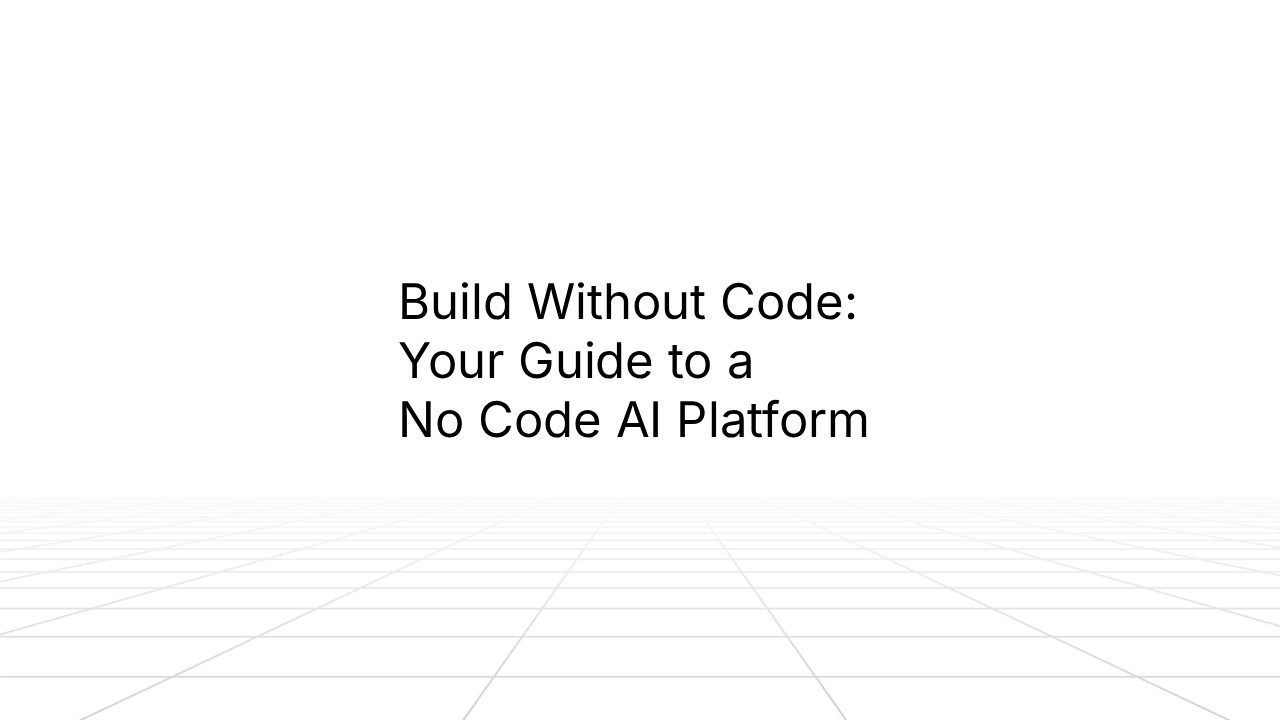 Minimal presentation slide with a white background and subtle grid floor perspective, showing centered text that reads: ‘Build Without Code: Your Guide to a No Code AI Platform.
