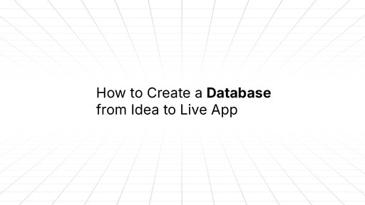 Minimalist slide with a light gray grid background and centered text reading ‘How to Create a Database from Idea to Live App,’ with the word ‘Database’ emphasized in bold.