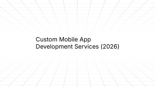 Title slide with a white background and a subtle gray perspective grid receding toward the horizon, displaying the text 'Custom Mobile App Development Services (2026)' in black centered text.