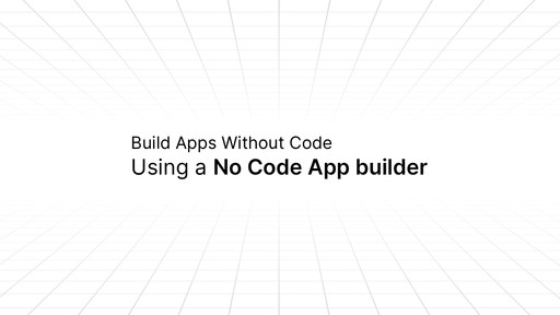 Text on a grid background that says ‘Build Apps Without Code Using a No Code App builder’.